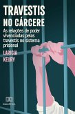 Travestis no cárcere (eBook, ePUB) Travestis no cárcere (eBook, ePUB)