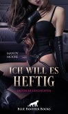 Ich will es heftig 7 geile erotische Geschichten (eBook, ePUB) Ich will es heftig 7 geile erotische Geschichten (eBook, ePUB)