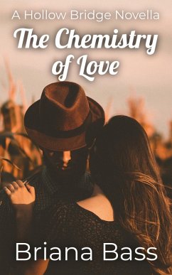The Chemistry of Love (Hollow Bridge College, #1) (eBook, ePUB) - Bass, Briana The Chemistry of Love (Hollow Bridge College, #1) (eBook, ePUB) - Bass, Briana