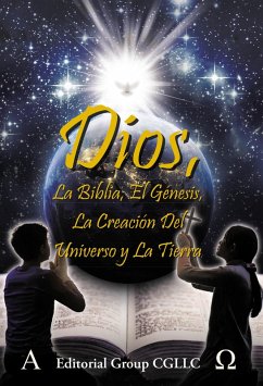 Dios, La Biblia, el Genesis, la creacion del universo y la Tierra (eBook, ePUB)