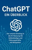 Chat GPT - Der smarte Einstieg in die KI Nutzung für Selbständige und Führungskräfte mit Beispielen (eBook, ePUB) Chat GPT - Der smarte Einstieg in die KI Nutzung für Selbständige und Führungskräfte mit Beispielen (eBook, ePUB)