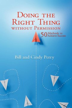 Doing the Right Thing Without Permission (eBook, ePUB) - Perry, Bill; Perry, Cindy