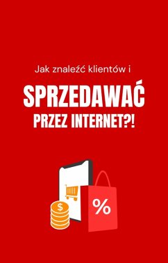 Cover Jak znalezc klientów i sprzedawac przez Internet?! (Zarzadzanie finansami) (eBook, ePUB)