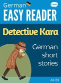 German Easy Reader: Detective Kara - German Short Stories (Learn German) (eBook, ePUB) German Easy Reader: Detective Kara - German Short Stories (Learn German) (eBook, ePUB)
