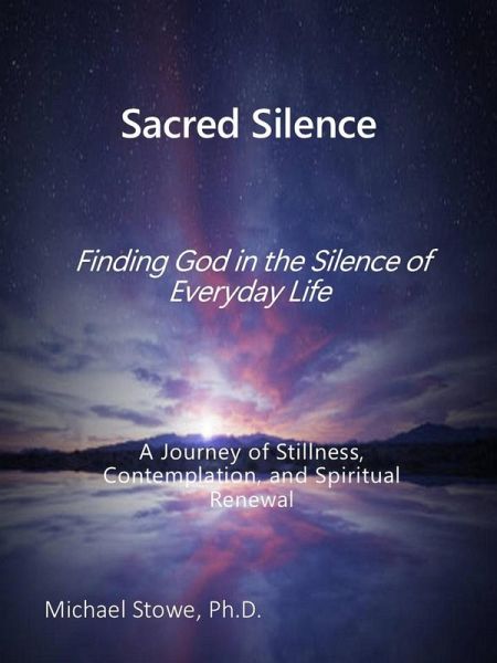 Sacred Silence: Finding God in the Silence of Everyday Life (eBook, ePUB)