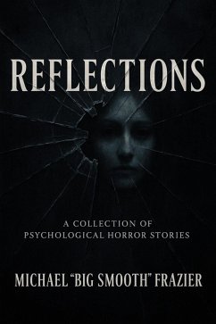 Reflections (eBook, ePUB) - Frazier, Michael "Big Smooth" Reflections (eBook, ePUB) - Frazier, Michael "Big Smooth"