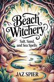 Beach Witchery: Salt, Sand, and Sea Spells (Summer Witchcraft, #4) (eBook, ePUB) Beach Witchery: Salt, Sand, and Sea Spells (Summer Witchcraft, #4) (eBook, ePUB)