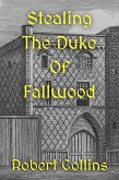 Stealing the Duke of Fallwood (eBook, ePUB) Stealing the Duke of Fallwood (eBook, ePUB)
