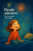 Desde adentro: Así se siente mi mundo (eBook, ePUB) Desde adentro: Así se siente mi mundo (eBook, ePUB)