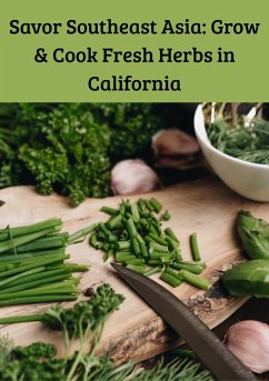 Cover Savor Southeast Asia: Grow & Cook Fresh Herbs in California (Growing herbs) (eBook, ePUB)
