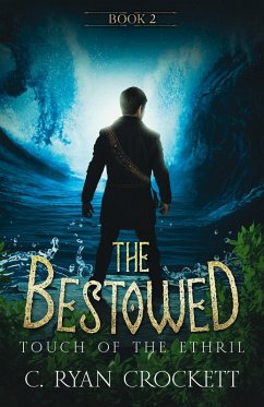 The Bestowed: Touch of The Ethril (eBook, ePUB) - Crockett, C. Ryan