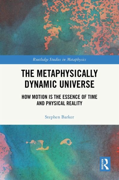 The Metaphysically Dynamic Universe (eBook, ePUB)