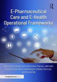E-Pharmaceutical Care and E-Health Operational Frameworks (eBook, ePUB) E-Pharmaceutical Care and E-Health Operational Frameworks (eBook, ePUB)