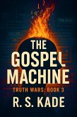 The Gospel Machine (Truth Wars, #3) (eBook, ePUB) The Gospel Machine (Truth Wars, #3) (eBook, ePUB)