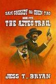 Sam Cassidy & Chen Tao - The Aztec Trail (Cassidy For Hire, #5) (eBook, ePUB) Sam Cassidy & Chen Tao - The Aztec Trail (Cassidy For Hire, #5) (eBook, ePUB)