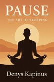 Pause. The art of stopping (eBook, ePUB) Pause. The art of stopping (eBook, ePUB)