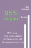 95 % vegan - Mein Weg zu einem tierfreundlichen und klimafreundlichen Leben
