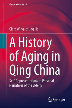 A History of Aging in Qing China (eBook, PDF) - Ho, Clara Wing-Chung A History of Aging in Qing China (eBook, PDF) - Ho, Clara Wing-Chung