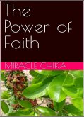 The Power of Faith (eBook, ePUB) The Power of Faith (eBook, ePUB)
