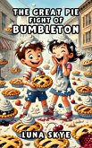 The Great Pie Fight of Bumbleton (eBook, ePUB) The Great Pie Fight of Bumbleton (eBook, ePUB)