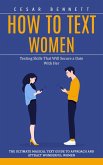 How to Text Women: Texting Skills That Will Secure a Date With Her (The Ultimate Magical Text Guide to Approach and Attract Wonderful Women) (eBook, ePUB) How to Text Women: Texting Skills That Will Secure a Date With Her (The Ultimate Magical Text Guide to Approach and Attract Wonderful Women) (eBook, ePUB)