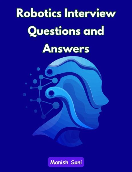 Robotics Interview Questions and Answers (eBook, ePUB) Robotics Interview Questions and Answers (eBook, ePUB)