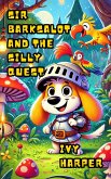 Sir Barksalot and the Silly Quest (eBook, ePUB) Sir Barksalot and the Silly Quest (eBook, ePUB)