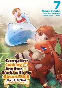 Campfire Cooking in Another World with My Absurd Skill: Sui's Great Adventure: Volume 7 (eBook, ePUB) - Eguchi, Ren