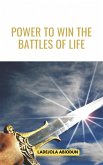 Power To Win The Battles Of Life (eBook, ePUB) Power To Win The Battles Of Life (eBook, ePUB)