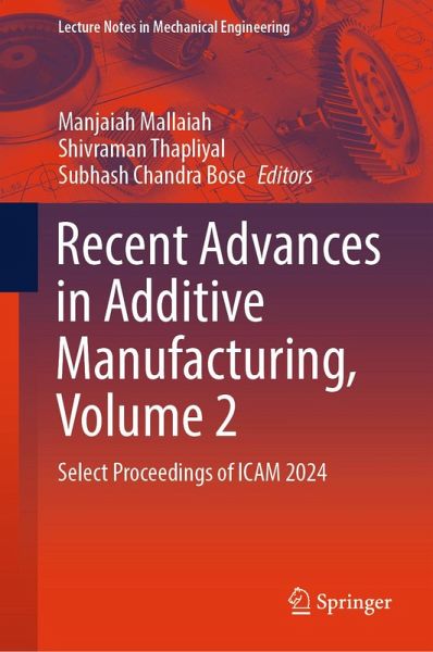 Recent Advances in Additive Manufacturing, Volume 2 (eBook, PDF) Recent Advances in Additive Manufacturing, Volume 2 (eBook, PDF)