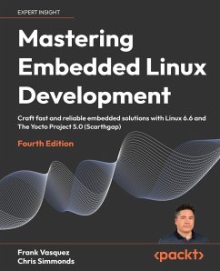 Mastering Embedded Linux Development (eBook, ePUB) - Vasquez, Frank; Simmonds, Chris