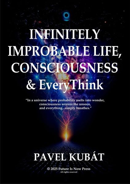 Infinitely Improbable Life, Consciousness and Everythink (eBook, ePUB) Infinitely Improbable Life, Consciousness and Everythink (eBook, ePUB)