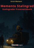 Memento Stalingrad. Stalingrader Frontnotizbuch (eBook, ePUB) Memento Stalingrad. Stalingrader Frontnotizbuch (eBook, ePUB)