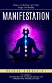 Manifestation: Master the Hidden Laws That Shape Your Reality (The Secret to Manifesting Your Dream Life Through the Power of Your Subconscious Mind) (eBook, ePUB)