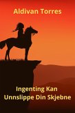 Ingenting Kan Unnslippe Din Skjebne (eBook, ePUB) Ingenting Kan Unnslippe Din Skjebne (eBook, ePUB)