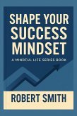 Shape Your Success Mindset (eBook, ePUB)