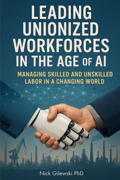 Leading Unionized Workforces in the Age of AI (eBook, ePUB) - Gilewski, Nick E.