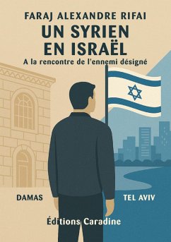Un syrien en Israël - Rifai, Faraj Alexandre Un syrien en Israël - Rifai, Faraj Alexandre