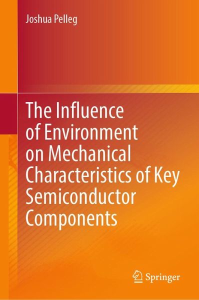 The Influence of Environment on Mechanical Characteristics of Key Semiconductor Components (eBook, PDF) The Influence of Environment on Mechanical Characteristics of Key Semiconductor Components (eBook, PDF)