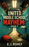 United Middle School Mayhem Book 3 (eBook, ePUB)