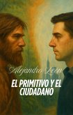 El primitivo y el ciudadano (eBook, ePUB) El primitivo y el ciudadano (eBook, ePUB)