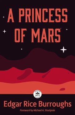A Princess of Mars: Annotated Version with Foreword by Michael A. Stackpole (eBook, ePUB) - Burroughs, Edgar Rice