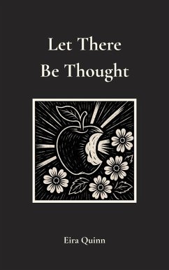 Let There Be Thought (Poems by Eira Quinn, #1) (eBook, ePUB) - Quinn, Eira