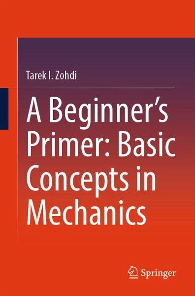 A Beginner's Primer: Basic Concepts in Mechanics (eBook, PDF) A Beginner's Primer: Basic Concepts in Mechanics (eBook, PDF)