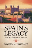 Spain's Legacy: The History of a Nation (eBook, ePUB) Spain's Legacy: The History of a Nation (eBook, ePUB)