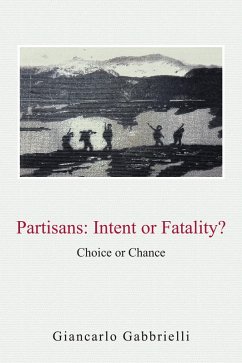 PARTISANS: INTENT or FATALITY? (eBook, ePUB) - Gabbrielli, Giancarlo
