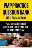 PMP Practice Question Bank - With Explanations - 250+ Scenario-Based Questions to Prepare You for the PMP Exam (eBook, ePUB) PMP Practice Question Bank - With Explanations - 250+ Scenario-Based Questions to Prepare You for the PMP Exam (eBook, ePUB)