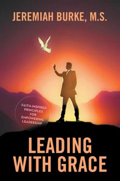 Leading with Grace (eBook, ePUB) - Burke M. S., Jeremiah