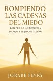 Rompiendo las Cadenas del Miedo (eBook, ePUB)