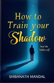 How to Train your Shadow (eBook, ePUB)